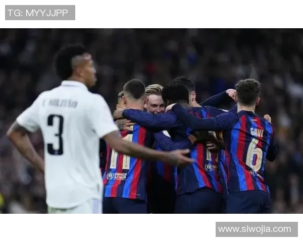 巴萨与皇马的对决历史回顾与战术分析全景解读